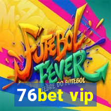 76bet vip